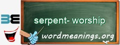 WordMeaning blackboard for serpent-worship